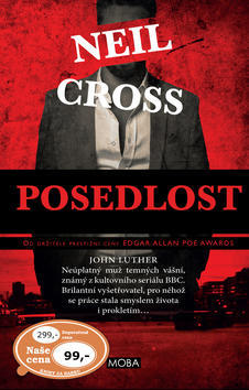 Posedlost - John Luther Neúplatný muž temných vášní, známý z kultovního seriálu BBC... - Neil Cross