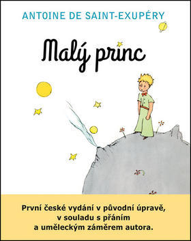 Malý princ - První české vydání v původní úpravě, v souladu s přáním a uměl. záměrem autora - Antoine de Saint-Exupéry