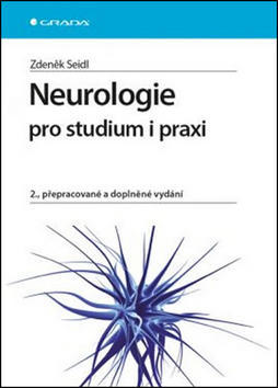 Neurologie pro studium i praxi - 2., přepracované a doplněné vydání - Zdeněk Seidl
