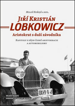 Jiří Kristián LOBKOWICZ - Aristokrat s duší závodníka - Miloš Hořejš
