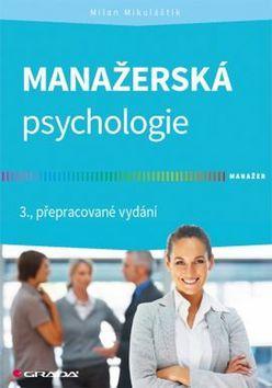 Manažerská psychologie - 3., přepracované vydání - Milan Mikulaštík
