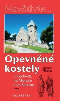 Opevněné kostely  I. část - v Čechách, na Moravě a ve Slezsku - Zdeněk Fišera
