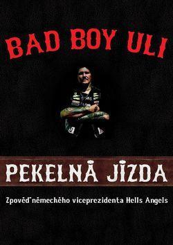 Pekelná jízda - Zpověď německého víceprezidnte Hells Angels - Bad Boy Uli