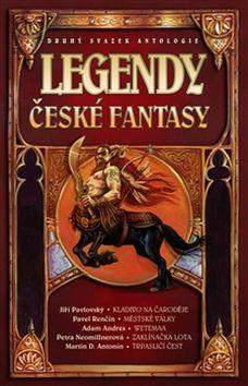 Legendy české fantasy II. - Druhý svazek Antologie - Jiří Pavlovský; Pavel Renčín; Adam Andres; Ondřej Jireš