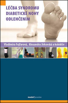 Léčba syndromu diabetické nohy odlehčením - Vladimíra Fejfarová; Alexandra Jirkovská