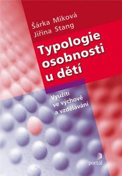 Typologie osobnosti u dětí - Využití ve výchově a vzdělávání - Šárka Miková; Jirina Stang