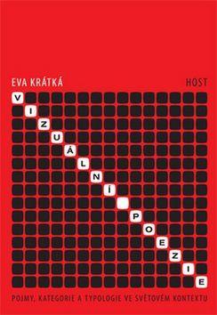 Vizuální poezie - Pojmy, kategorie a typologie ve světovém kontextu - Eva Krátká