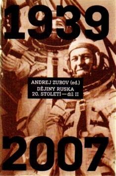 Dějiny Ruska 20. století 2.díl - 1940 - 2007 - Andrej Zubov