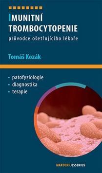 Imunitní trombocytopenie - Průvodce ošetřujícího lékaře - Tomáš Kozák