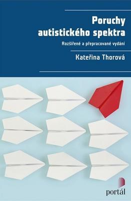 Poruchy autistického spektra - Rozšířené a přepracované vydání - Kateřina Thorová