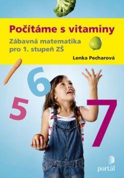 Počítáme s vitaminy - Zábavná matematika pro 1. stupeň ZŠ - Lenka Pecharová