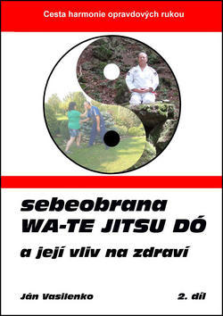Sebeobrana Wa-te jitsu dó - a její vliv na zdraví - Ján Vasilenko