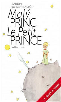 Malý princ Le Petit Prince - dvojjazyčné vydání - Antoine de Saint-Exupéry; Antoine de Saint-Exupéry