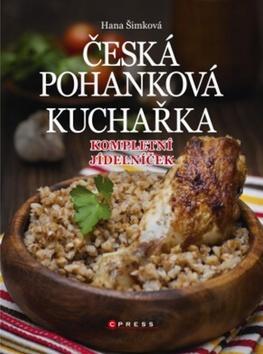Česká pohanková kuchařka - Kompletní jídelníček - Hana Šimková
