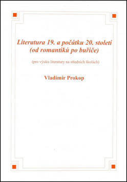 Literatura 19. a počátku 20. století - (od romantiků po buřiče) - Vladimír Prokop