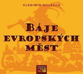 CD Báje evropských měst - 1CD ve formátu MP3, celková stopáž: 178:49 minut - Vladimír Hulpach; Jaroslava Adamová; Otakar Brousek st.