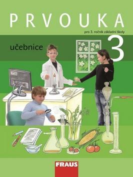 Prvouka 3 učebnice - pro 3. ročník ZŠ - Jana Stará; Michaela Dvořáková; Iva Frýzová