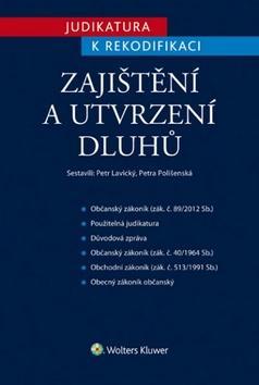 Judikatura k rekodifikaci Zajištění a utvrzení dluhů - Petr Lavický; Petra Polišenská