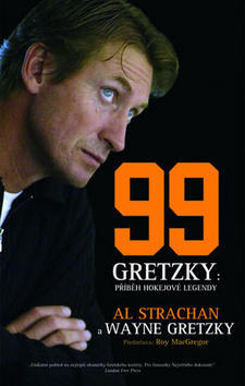 99 Gretzky: Příběh hokejové legendy - Al Strachan; Wayne Gretzky