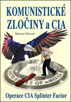 Komunistické zločiny a CIA - Operace CIA Splinter Factor - Stewart Steven
