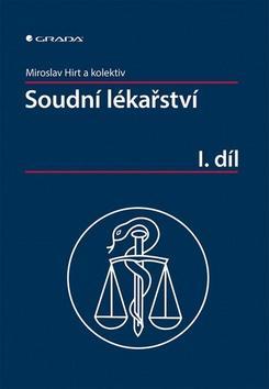 Soudní lékařství I. díl - Miroslav Hirt