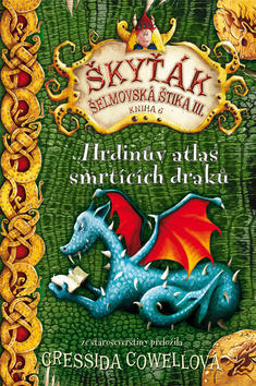 Škyťák Hrdinův atlas smrtících draků (kniha 6) - Šelmovksá štika III. - Cressida Cowell