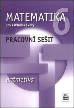 Matematika 6 pro základní školy Aritmetika - Pracovní sešit - Jitka Boušková; Milena Brzoňová