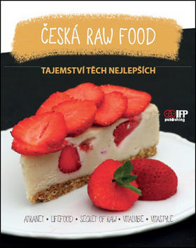 Česká raw food - Tajemství těch nějlepších