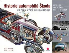 Historie automobilů Škoda - od roku 1905 do současnosti - Jiří Dufek; Jan Králík