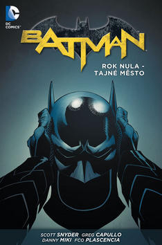 Batman Rok nula - Tajné město - Scott Snyder; Greg Capullo