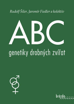 ABC genetiky drobných zvířat - Jaromír Fiedler; Rudolf Šiler