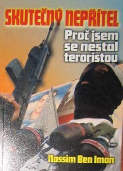 Skutečný nepřítel - Proč jsem se nestal teroristou - Ben Iman Nassim; Dagmar Pospišilová