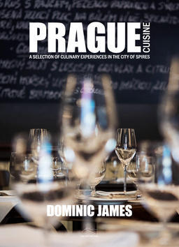 Prague cuisine - A Selection of Culinary Experiences in the City of Spires - Dominic James