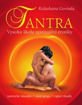 Tantra - Vysoká škola spirituální erotiky - Kalashatra Govinda