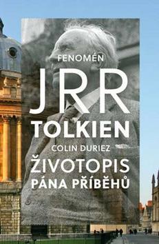 Fenomén J. R. R. Tolkien - Životopis Pána příběhů - Colin Duriez