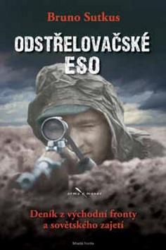 Odstřelovačské eso - Deník z východní fronty a sovětského zajetí - Bruno Sutkus