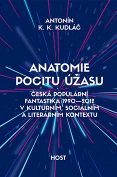 Anatomie pocitu úžasu - Česká populárnífantastika 1990-2012 - Antonín Kudláč