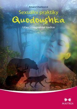 Sexuální praktiky Quodoushka - Učení z nagualské tradice - Amara Charlesová