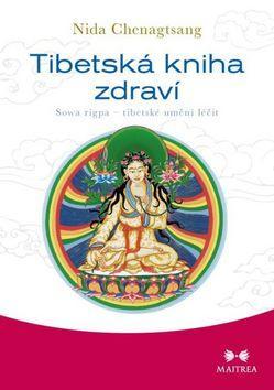 Tibetská kniha zdraví - Sowa rigpa - tibetské umění léčit - Nida Chenagtsang