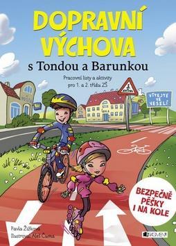 Dopravní výchova s Tondou a Barunkou - Pracovní listy a aktivity pro 1. a 2. třídu ZŠ - Pavla Žižková