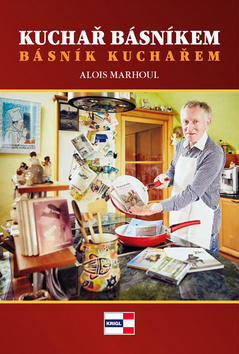 Kuchař básníkem básník kuchařem - Alois Marhoul