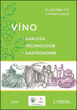 Víno - Analýza - Technologie - Gastronomie - Vlastimil Fic