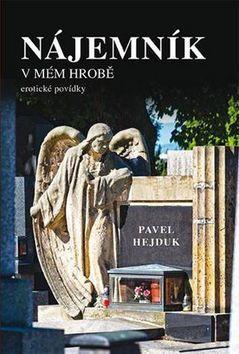 Nájemník v mém hrobě - erotické povídky - Pavel Hejduk