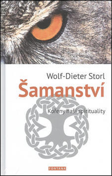 Šamanství - kořeny naší spirituality - Wolf-Dieter Storl