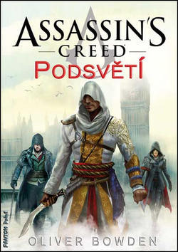 Assassin's Creed Podsvětí - Oliver Bowden