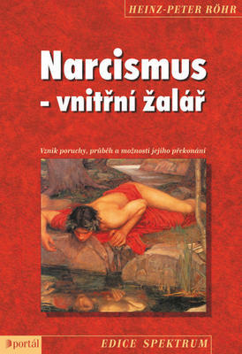 Narcismus - vnitřní žalář - Vznik poruchy, průběh a možnosti jejího překonání - Heinz-Peter Röhr
