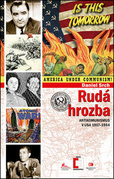 Rudá hrozba - Antikomunismus v USA 1917–1954 - Daniel Srch