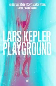 Playground - Co se stane během těch vzácných vteřin, když se zastaví srdce? - Lars Kepler