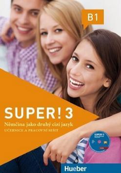 SUPER! 3 B1 - Němčina jako druhý cizý jazyk Učebnice a pracovní sešit