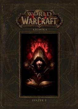 World of Warcraft Kronika - Svazek I - Robert Brooks; Chris Metzen; Matt Bruns
